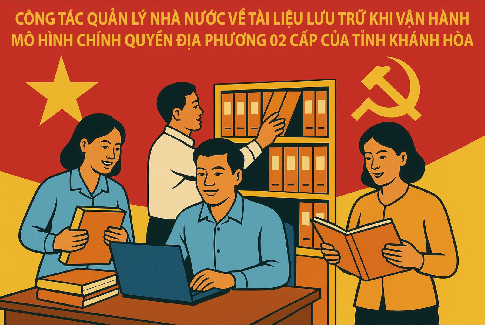 Công tác quản lý nhà nước về tài liệu lưu trữ khi vận hành mô hình chính quyền địa phương 02 cấp của tỉnh Khánh Hòa